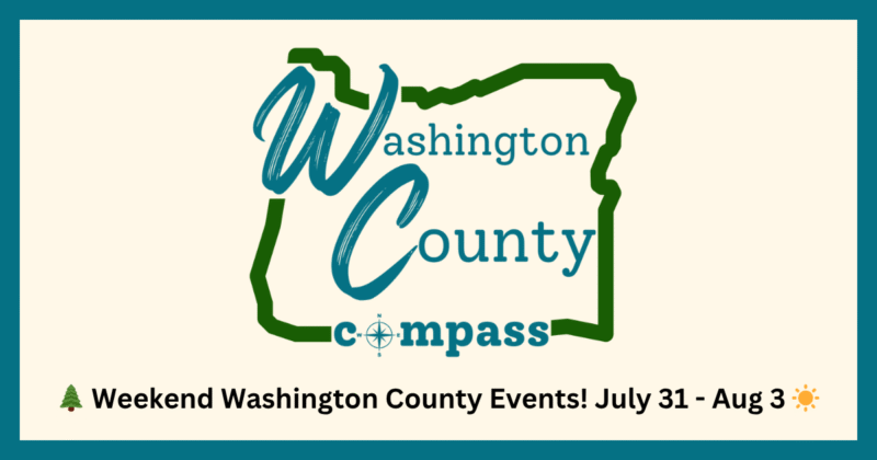 🌲 Weekend Washington County Events! July 31 Aug 3